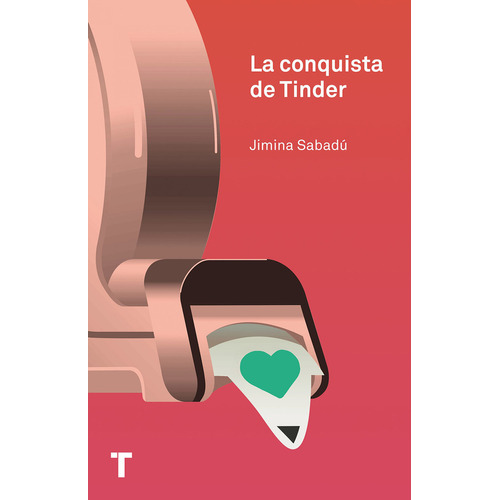 CONQUISTA DE TINDER, LA - JIMENA SABADU, de JIMENA SABADU. Editorial TURNER, tapa blanda en español