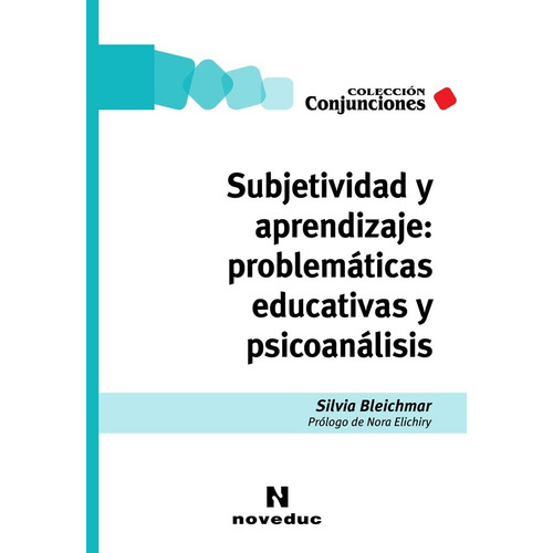 Subjetividad Y Aprendizaje: Problemáticas Educativas Y Psicoanálisis, de Bleichmar, Silvia. Editorial Novedades Educativas, tapa blanda en español