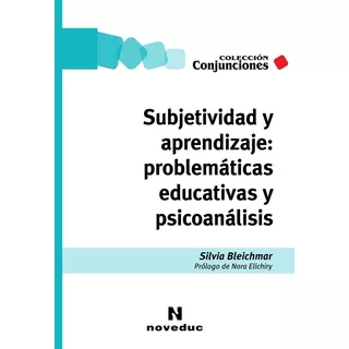 Subjetividad Y Aprendizaje: Problemáticas Educativas Y Psicoanálisis, De Bleichmar, Silvia. Editorial Novedades Educativas, Tapa Blanda En Español