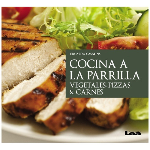 Cocina A La Parrilla - Eduardo Casalins