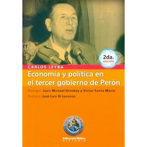 Economia Y Politica En El Tercer Gobierno De Peron -, De Leyba, Carlos. Editorial Biblos En Español
