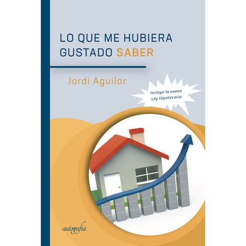 Lo Que Me Hubiera Gustado Saber, De Aguilar , Jordi.., Vol. 1.0. Editorial Autografía, Tapa Blanda, Edición 1.0 En Español, 2018