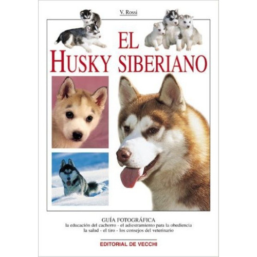 El Husky Siberiano, De Rossi Valeria. Editorial Vecchi, Tapa Dura En Español, 1900