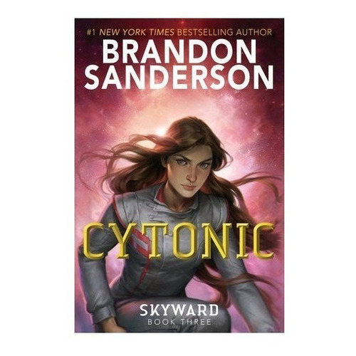Cytonic, De Brandon Sanderson. Serie Skyward, Vol. 3. Editorial Delacorte Press, Tapa Blanda, Edición Primera En Inglés, 2022