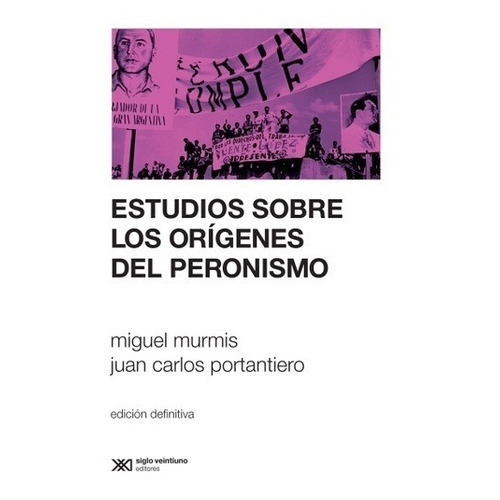 Estudios Sobre El Origen Del Peronismo - Portantiero, Murmis