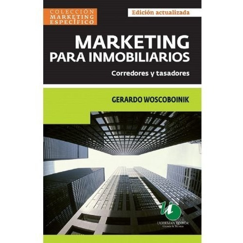 Marketing Para Inmobiliarios, de Gerardo Woscoboinik. Editorial UGERMAN, tapa blanda en español, 2022