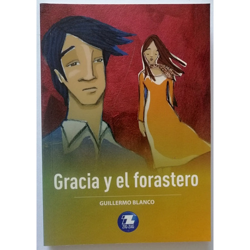 Gracia Y El Forastero, De Guillermo Blanco. Editorial Zig-zag, Tapa Blanda En Español