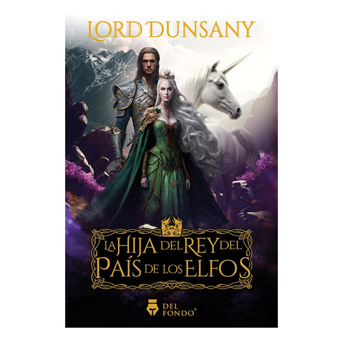 La Hija Del Rey Del Pais De Los Elfos, De Lord Dunsany. Del Fondo Editorial, Tapa Blanda En Español, 2023