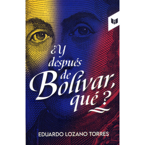 Y Despu?s De Bolivar, Qu??, De Eduardo Lozano Torres. Editorial Circulo De Lectores, Tapa Blanda, Edición 2022 En Español