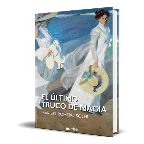 El Ultimo Truco De Magia, De Maribel Romero Soler. Editorial Edebe, Tapa Blanda En Español, 2014