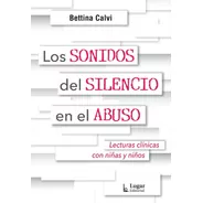 Libro Los Sonidos Del Silencio En El Abuso De Bettina Calvi
