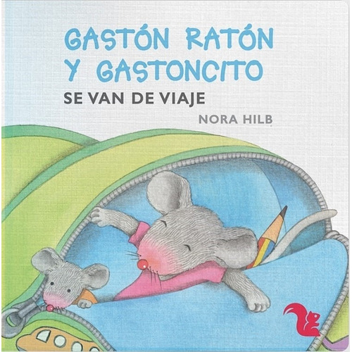 Gaston Raton Y Gastoncito Se Van De Viaje - Nora Hilb