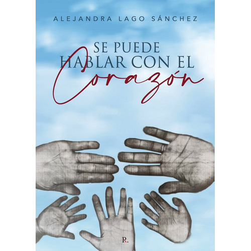 Se puede hablar con el corazÃÂ³n, de Lago Sánchez, Alejandra. Editorial PUNTO ROJO EDITORIAL, tapa blanda en español