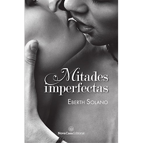 Mitades Imperfectas, De Eberth Solano