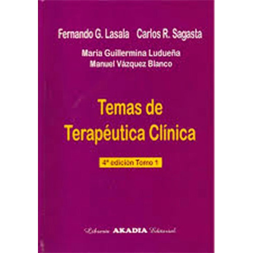 Temas De Terapeutica Clinica Tomo 1, De Fernando Lasala - Carlos Sagasta. Libreria Akadia Editorial, Tapa Dura En Español, 2008