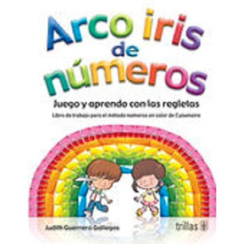 Arco Iris De Numeros Juego Y Aprendo Con Las Regletas Trilla