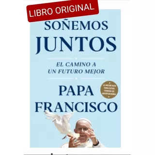 Soñemos Juntos Papá Francisco ( Libro Original )