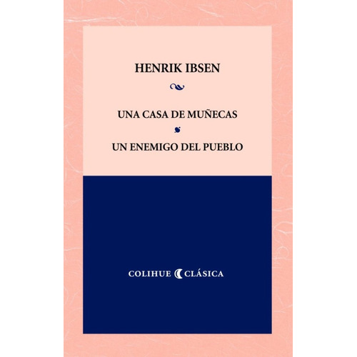 Una Casa De Muñecas -un Enemigo Del Pueblo - Henrik Ibsen