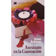 Asesinato En La Convencion - Isaac Asimov - Bruguera - Nuevo