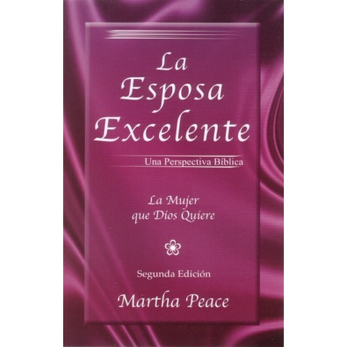 La Esposa Excelente, De Martha Peace. Editorial Faro De Gracia, Tapa Blanda En Español, 2008