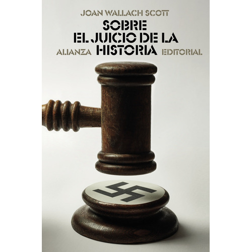 Sobre el juicio de la historia, de Wallach Scott, Joan. Editorial Alianza, tapa blanda en español, 2022