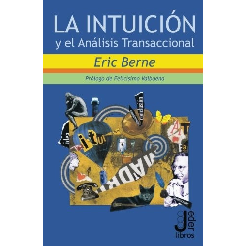 Libro : La Intuicion Y El Analisis Transaccional  - Eric ...