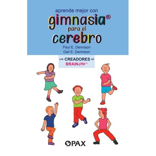 Aprende mejor con gimnasia para el cerebro, de DENNISON PAUL E.. Editorial Pax, tapa blanda en español, 2016