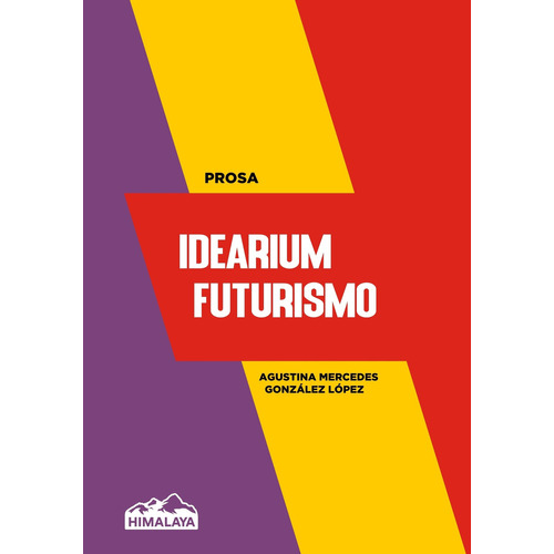 Idearium Futurismo - Agustina Mercedes Gonzalez Lopez, De Gonzalez Lopez, Agustina Mercedes. Editorial Himalaya Editora, Tapa Blanda En Español, 2021