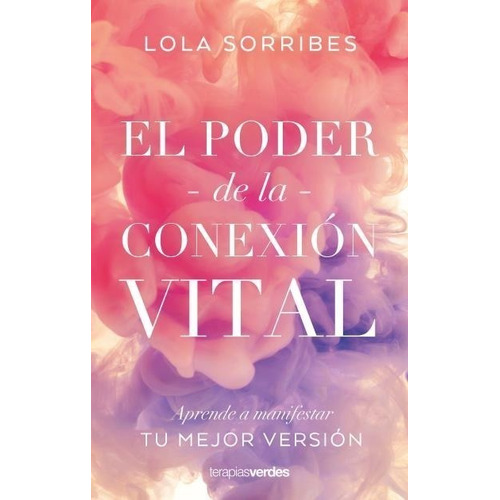 Libro El Poder De La Conexion Vital - Lola Sorribes - Urano