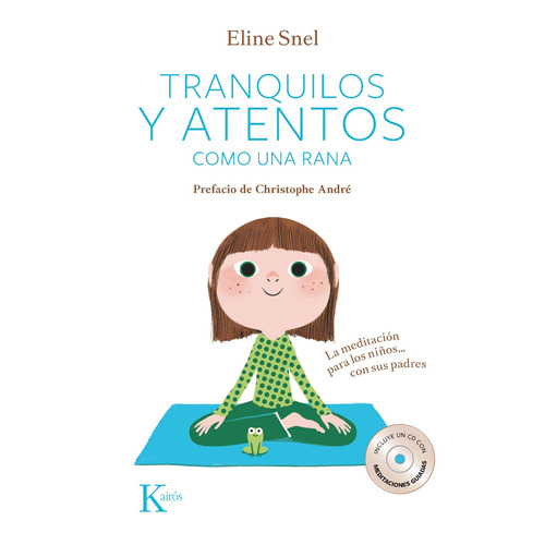 Tranquilos y atentos como una rana (+CD): La meditación para niños… con sus padres, de Snel, Eline. Editorial Kairos, tapa blanda en español, 2013