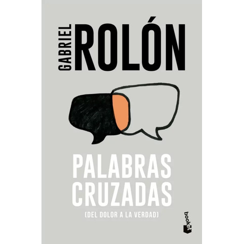 Palabras Cruzadas: Del Dolor A La Verdad, De Gabriel Rolón. Editorial Booket, Tapa Blanda, Edición 1 En Español, 2024