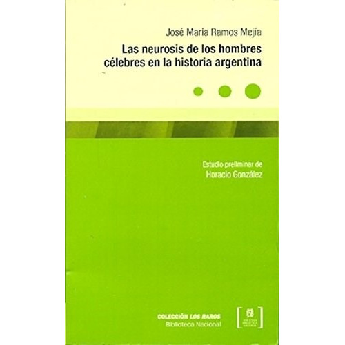 Las Neurosis De Los Hombres Celebres En La Historia Argenti