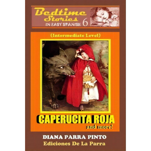 Bedtime Stories In Easy Spanish 6, De Diana Parra Pinto. Editorial Createspace Independent Publishing Platform, Tapa Blanda En Español