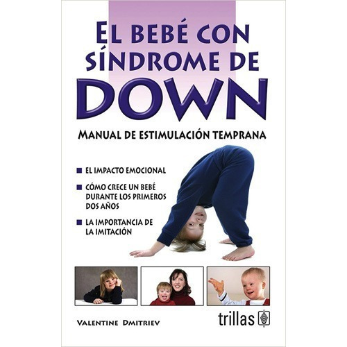 L Bebe Con Síndrome De Down Manual De Estimulación Temprana, De  Dmitriev, Valentine., Vol. 1. Editorial Trillas, Tapa Blanda, Edición 1a En Español, 2000