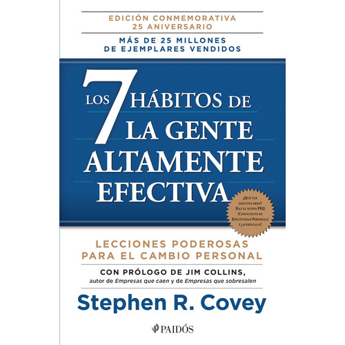 Los 7 hábitos de la gente altamente efectiva: Lecciones poderosas para el cambio personal, de Stephen R. Covey., vol. 0.0. Editorial PAIDÓS, tapa blanda, edición 1.0 en español, 2014