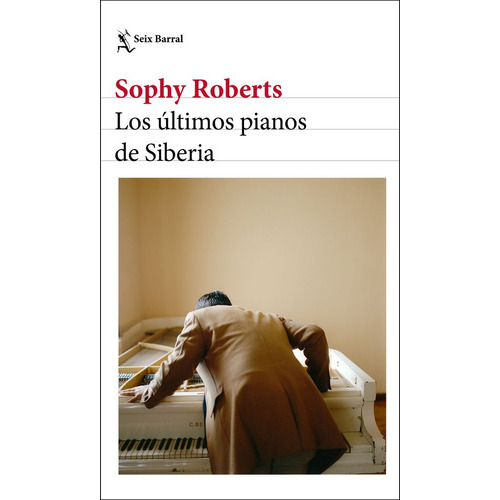 Los Ãâºltimos Pianos De Siberia, De Roberts, Sophy. Editorial Seix Barral, Tapa Blanda En Español