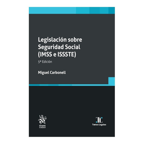 Legislación Sobre Seguridad Social (imss E Issste) - 5.ª Ed. 2023, De Miguel Carbonell. Editorial Tirant Lo Blanch, Tapa Blanda En Español, 2023