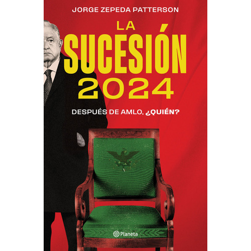 La sucesión 2024, de Zepeda Patterson, Jorge. Serie Español, vol. 0.0. Editorial Planeta, tapa blanda, edición 1.0 en español, 2023