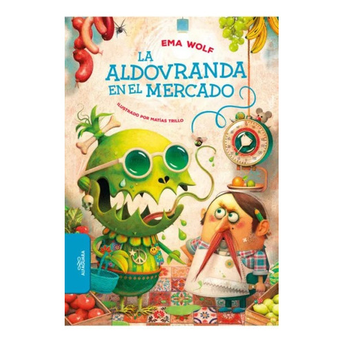 Libro La Aldovranda En El Mercado - Ema Wolf - Alfaguara