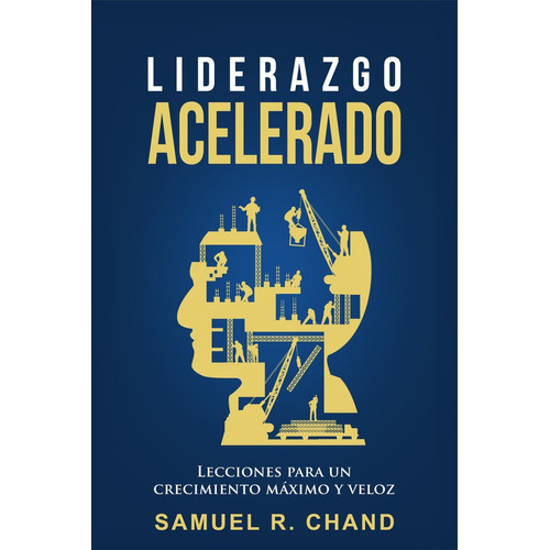 Liderazgo Acelerado: Lecciones Para Un Crecimiento Máximo Y 