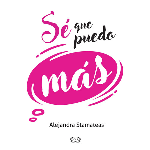 Sé Que Puedo Mas, de Stamateas, Alejandra., vol. 1.0. Editorial VR Editoras, tapa blanda, edición 1 en español, 2018