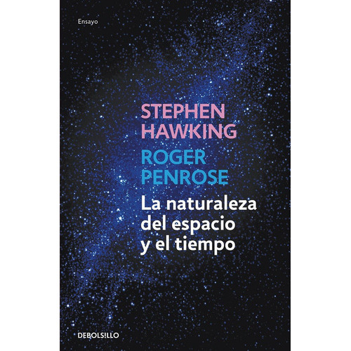 La Naturaleza Del Espacio Y Del Tiempo, De Stephen Hawking Roger Penrose., Vol. 0. Editorial Debolsillo, Tapa Blanda En Español, 2012
