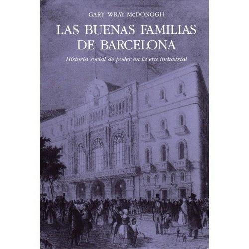 Las Buenas Familias De Barcelona, De Mcdonogh, Gary. Editorial Omega, Tapa Dura En Español
