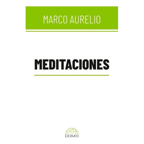 Meditaciones De Marco Aurelio. Editorial Domo En Español. Tapa Blanda