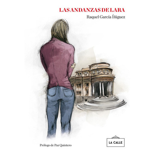 Las Andanzas De Lara, De Raquel García Iñiguez. Editorial La Calle, Tapa Blanda, Edición 1 En Español, 2014