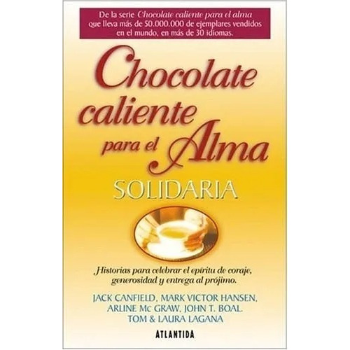 Chocolate Caliente Para El Alma Solidaria - Atlantida, De Jack Canfield. Editorial Atlántida, Tapa Blanda En Español