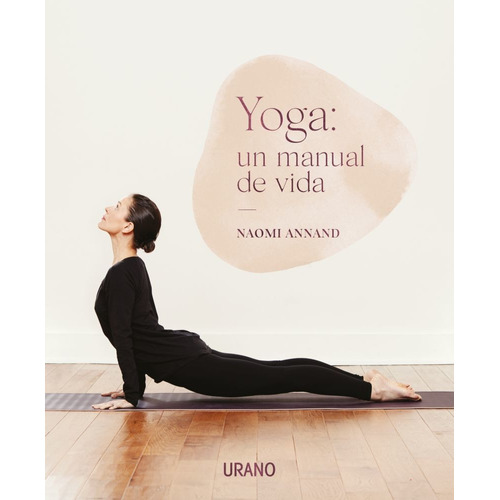 Libro Yoga : Un Manual De Vida - Naomi Annand - Urano