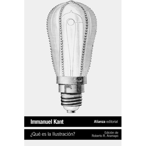 ¿Qué es la Ilustración?: y otros escritos de ética, política y filosofía de la historia, de Kant, Immanuel. Editorial Alianza, tapa blanda en español, 2013