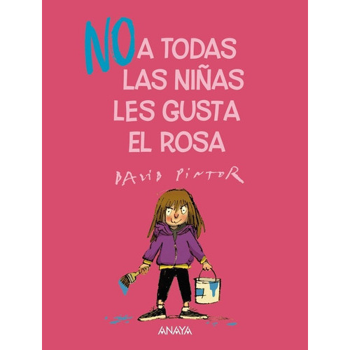 No A Todas Las Niãâas Les Gusta El Rosa, De Pintor, David. Editorial Anaya Infantil Y Juvenil, Tapa Dura En Español