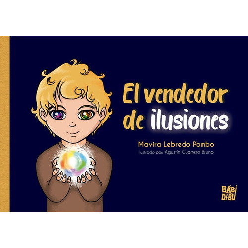 El Vendedor De Ilusiones, De Lebredo Pombo, Mavira. Editorial Babidi-bú, Tapa Dura En Español